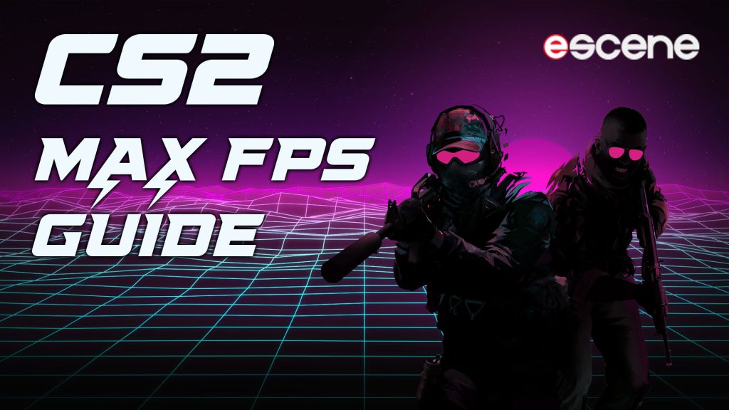 CS2 MAX FPS Guide 